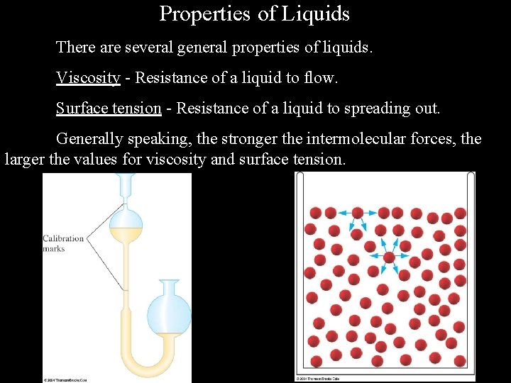 Properties of Liquids There are several general properties of liquids. Viscosity - Resistance of