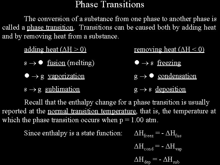 Phase Transitions The conversion of a substance from one phase to another phase is