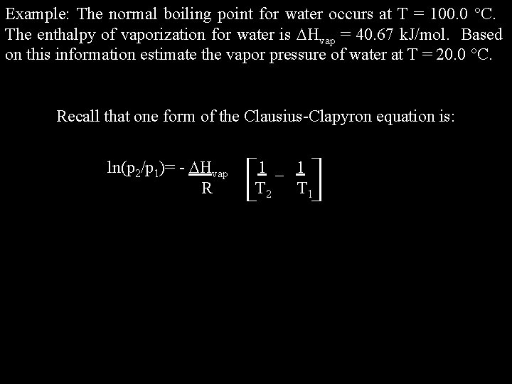 Example: The normal boiling point for water occurs at T = 100. 0 C.