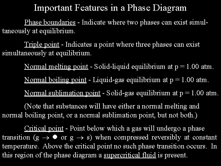 Important Features in a Phase Diagram Phase boundaries - Indicate where two phases can