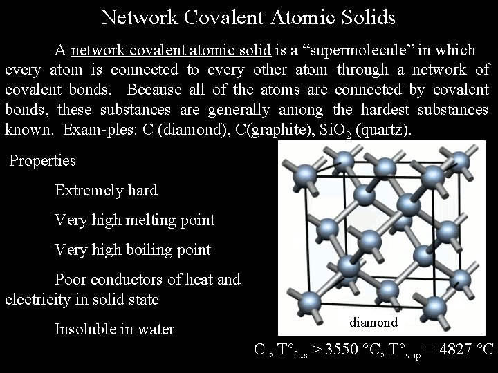Network Covalent Atomic Solids A network covalent atomic solid is a “supermolecule” in which