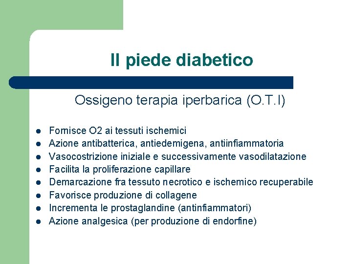 Il piede diabetico Ossigeno terapia iperbarica (O. T. I) l l l l Fornisce