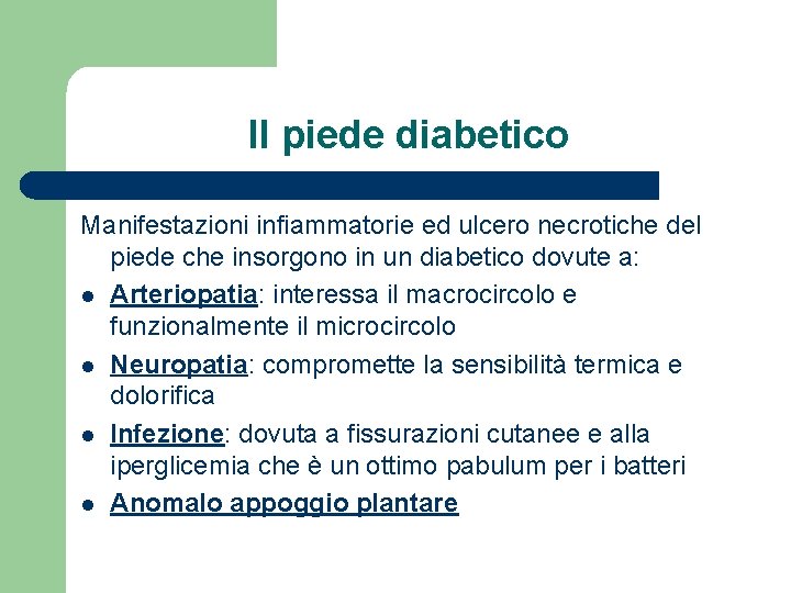 Il piede diabetico Manifestazioni infiammatorie ed ulcero necrotiche del piede che insorgono in un