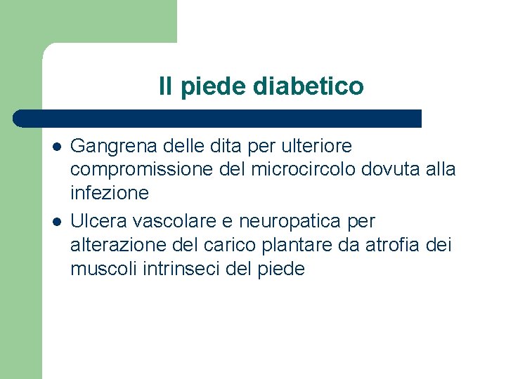 Il piede diabetico l l Gangrena delle dita per ulteriore compromissione del microcircolo dovuta