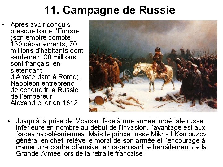 11. Campagne de Russie • Après avoir conquis presque toute l’Europe (son empire compte