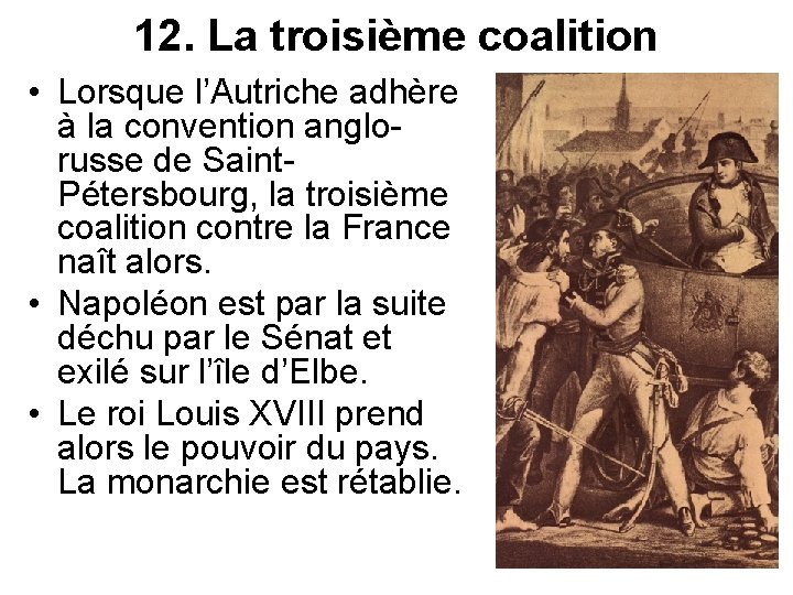12. La troisième coalition • Lorsque l’Autriche adhère à la convention anglorusse de Saint.
