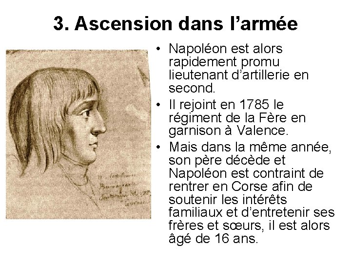 3. Ascension dans l’armée • Napoléon est alors rapidement promu lieutenant d’artillerie en second.