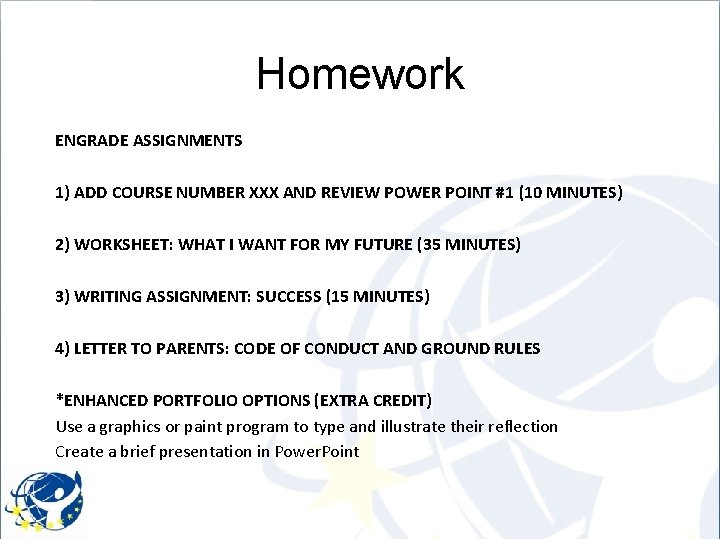 Homework ENGRADE ASSIGNMENTS 1) ADD COURSE NUMBER XXX AND REVIEW POWER POINT #1 (10