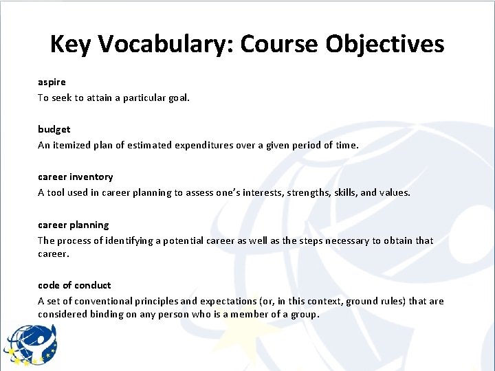 Key Vocabulary: Course Objectives aspire To seek to attain a particular goal. budget An