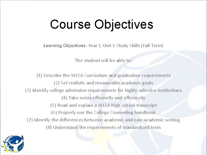 Course Objectives Learning Objectives: Year I, Unit I: Study Skills (Fall Term) The student