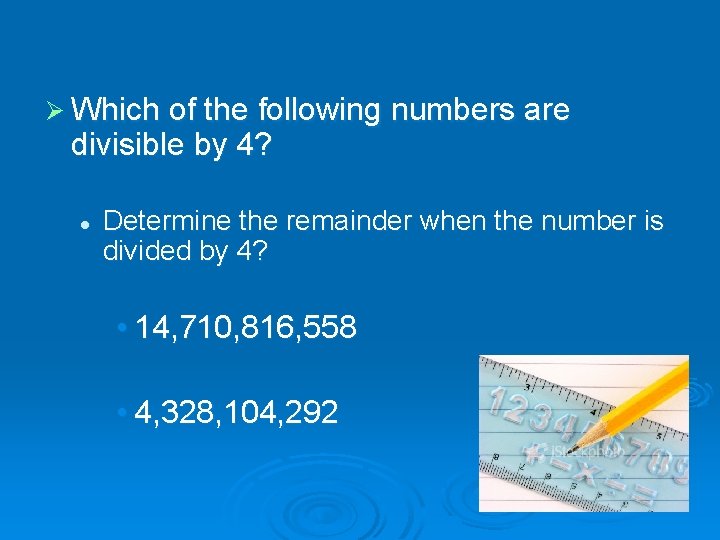Ø Which of the following numbers are divisible by 4? l Determine the remainder