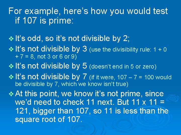 For example, here’s how you would test if 107 is prime: v It’s odd,