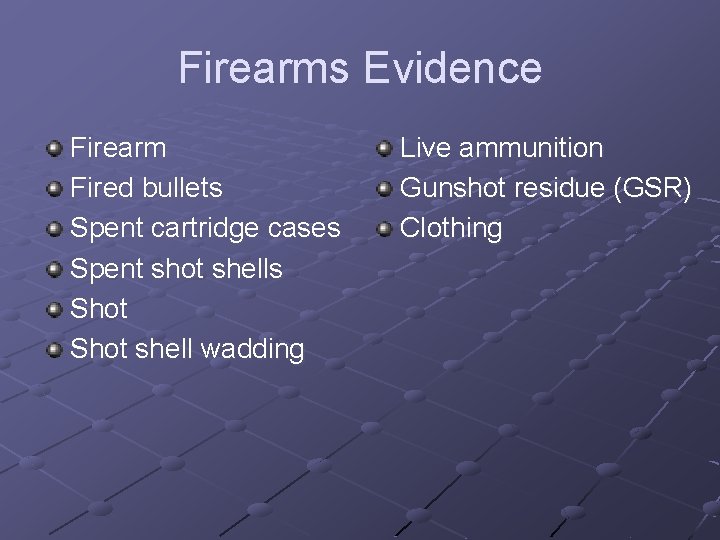 Firearms Evidence Firearm Fired bullets Spent cartridge cases Spent shot shells Shot shell wadding