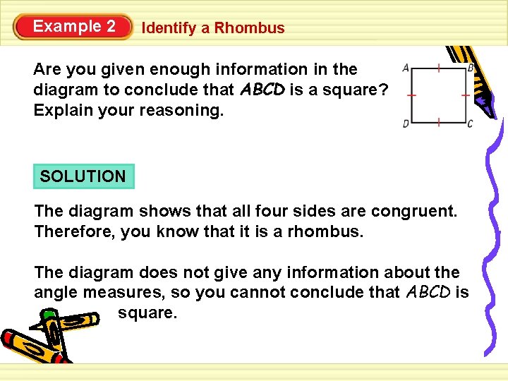 Example 2 Identify a Rhombus Are you given enough information in the diagram to