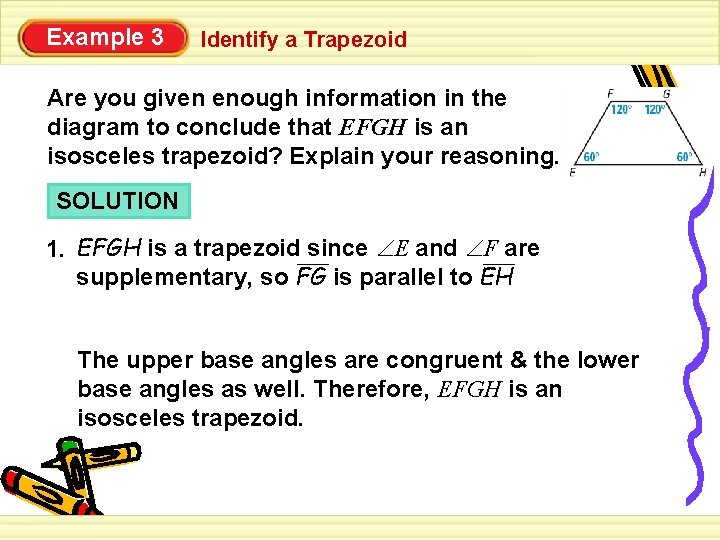 Example 3 Identify a Trapezoid Are you given enough information in the diagram to