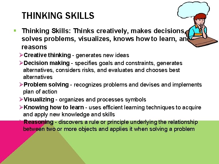 THINKING SKILLS § Thinking Skills: Thinks creatively, makes decisions, solves problems, visualizes, knows how