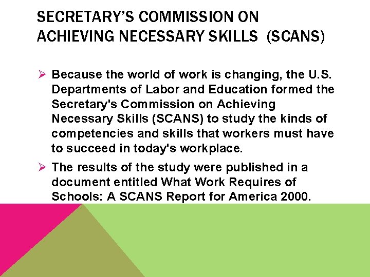 SECRETARY’S COMMISSION ON ACHIEVING NECESSARY SKILLS (SCANS) Ø Because the world of work is