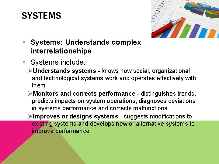 SYSTEMS § Systems: Understands complex interrelationships § Systems include: ØUnderstands systems - knows how