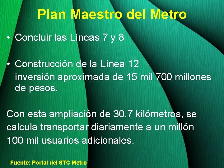 Plan Maestro del Metro • Concluir las Líneas 7 y 8 • Construcción de