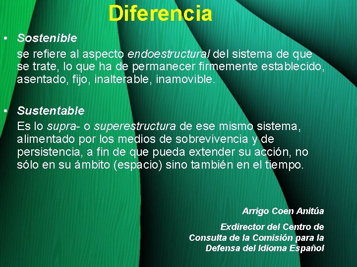 Diferencia • Sostenible se refiere al aspecto endoestructural del sistema de que se trate,