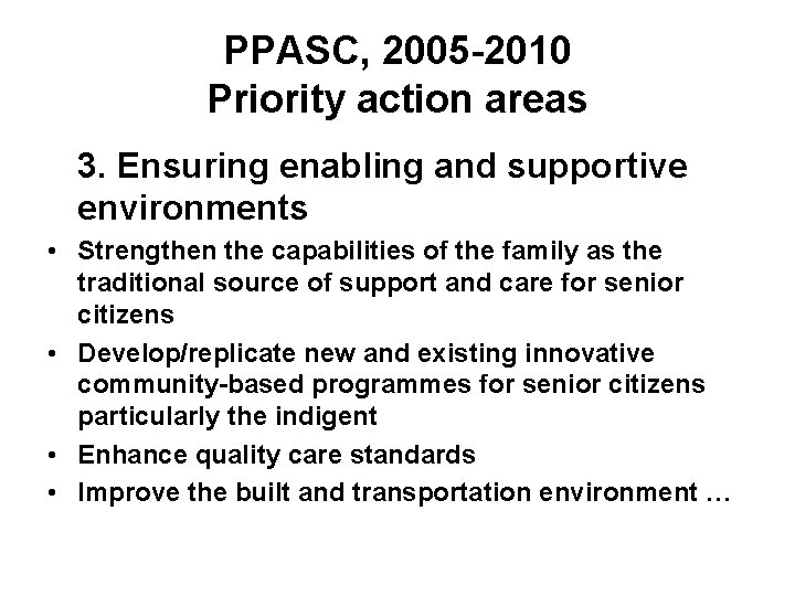 PPASC, 2005 -2010 Priority action areas 3. Ensuring enabling and supportive environments • Strengthen