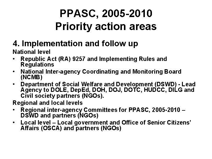 PPASC, 2005 -2010 Priority action areas 4. Implementation and follow up National level •