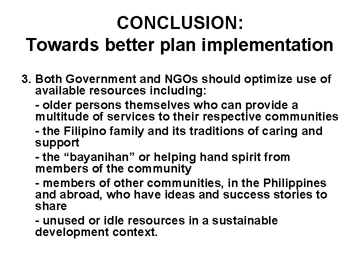 CONCLUSION: Towards better plan implementation 3. Both Government and NGOs should optimize use of