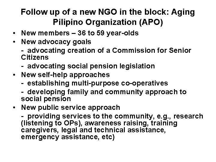 Follow up of a new NGO in the block: Aging Pilipino Organization (APO) •