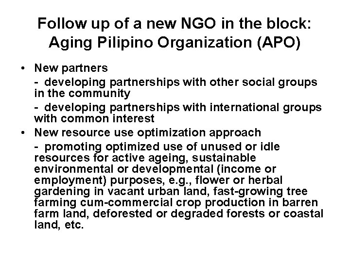 Follow up of a new NGO in the block: Aging Pilipino Organization (APO) •