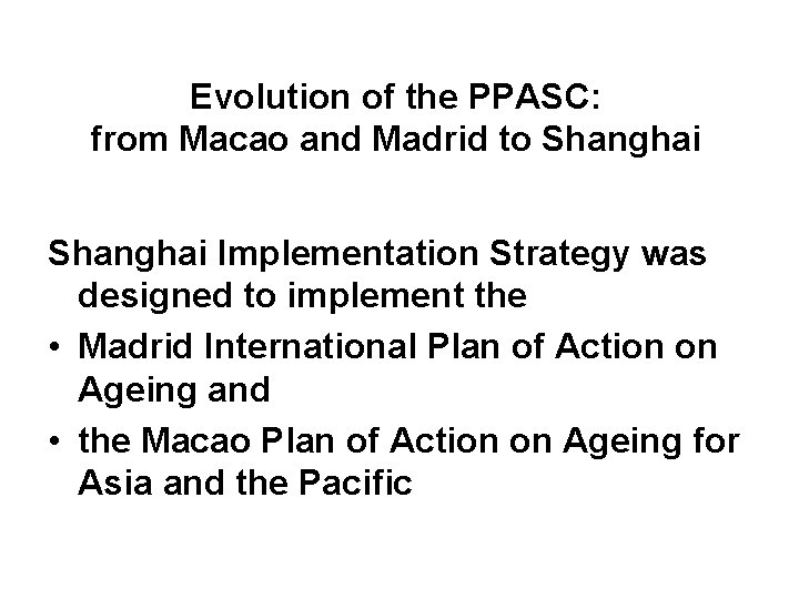 Evolution of the PPASC: from Macao and Madrid to Shanghai Implementation Strategy was designed