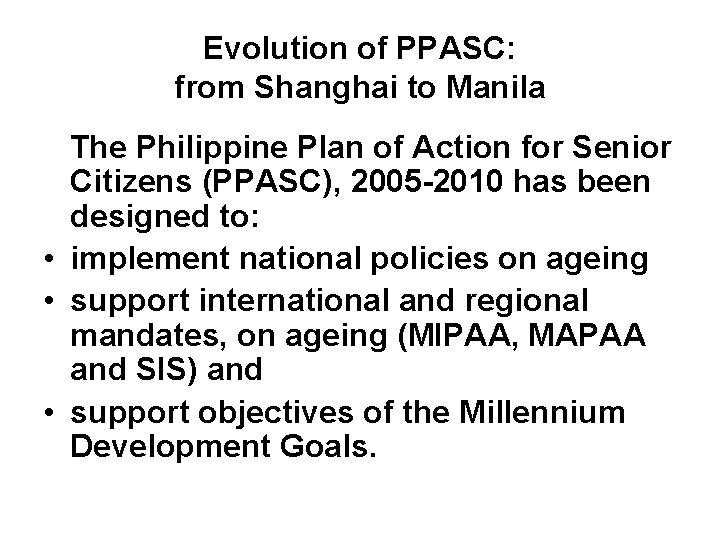 Evolution of PPASC: from Shanghai to Manila The Philippine Plan of Action for Senior