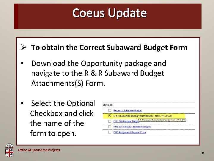 OSP Brown Bag Coeus Update Ø To obtain the Correct Subaward Budget Form •