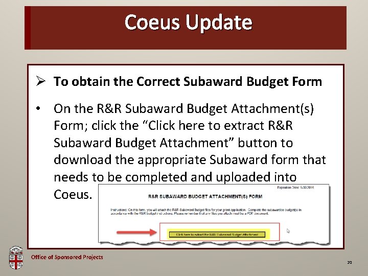 OSP Brown Bag Coeus Update Ø To obtain the Correct Subaward Budget Form •