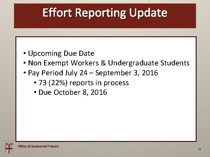 Effort Reporting Update OSP Brown Bag • Upcoming Due Date • Non Exempt Workers