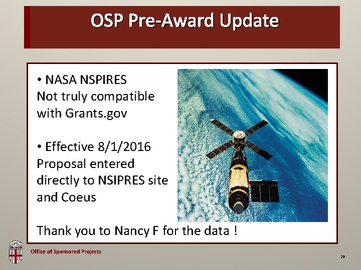 OSP Pre-Award Update OSP Brown Bag • NASA NSPIRES Not truly compatible with Grants.