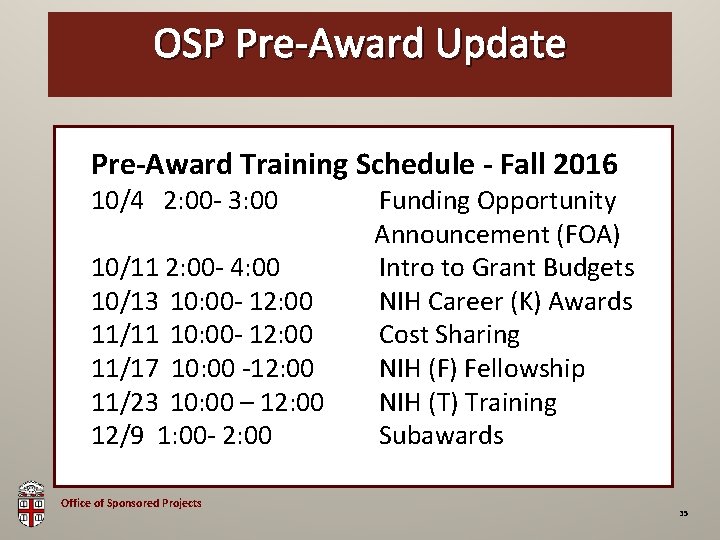 OSP Pre-Award Update OSP Brown Bag Pre-Award Training Schedule - Fall 2016 10/4 2: