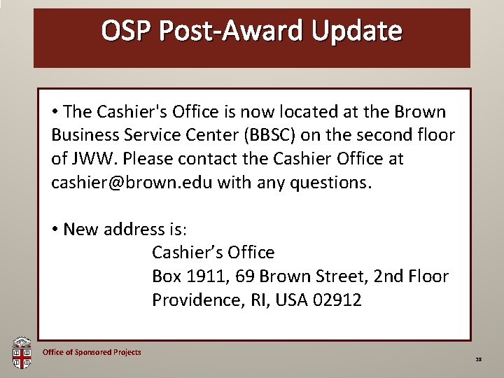 OSP Post-Award Update OSP Brown Bag • The Cashier's Office is now located at