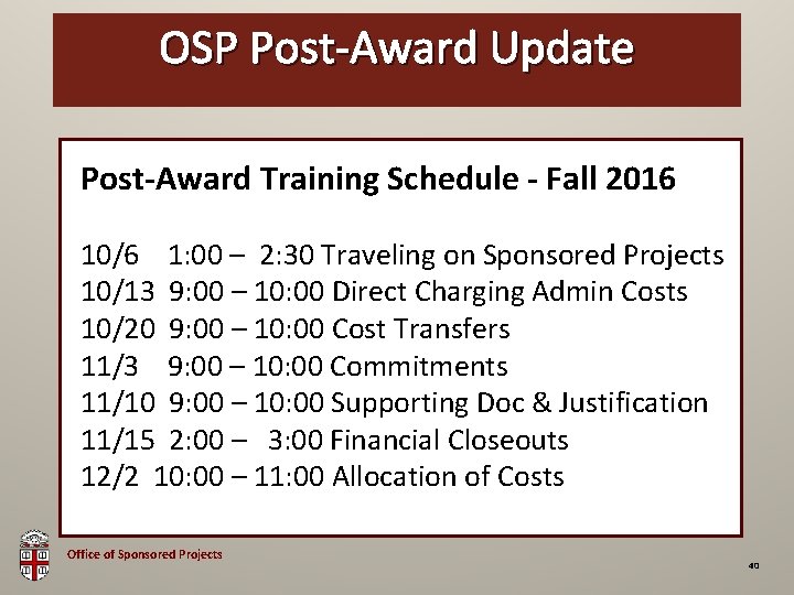 OSP Post-Award Update OSP Brown Bag Post-Award Training Schedule - Fall 2016 10/6 1: