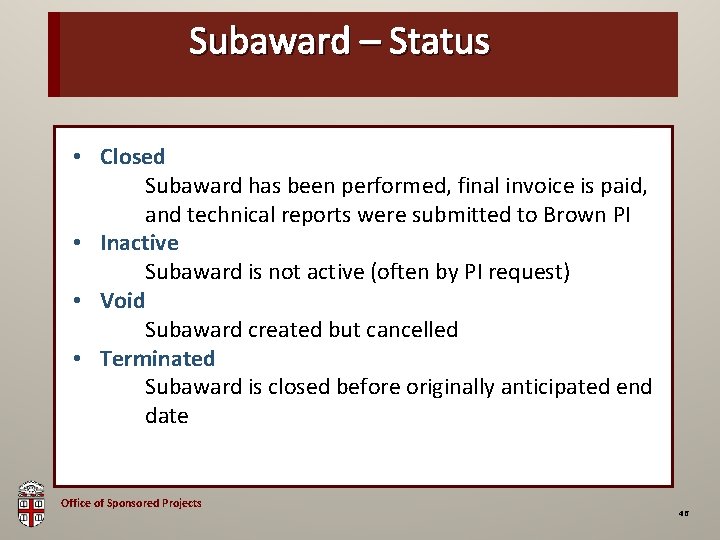 Subaward – Status OSP Brown Bag • Closed Subaward has been performed, final invoice