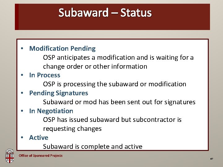 Subaward – Status OSP Brown Bag • Modification Pending OSP anticipates a modification and