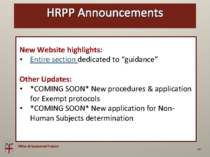 HRPP Announcements OSP Brown Bag New Website highlights: • Entire section dedicated to “guidance”