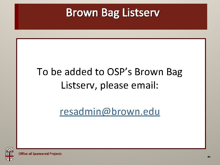 Brown Bag Listserv OSP Brown Bag To be added to OSP’s Brown Bag Listserv,