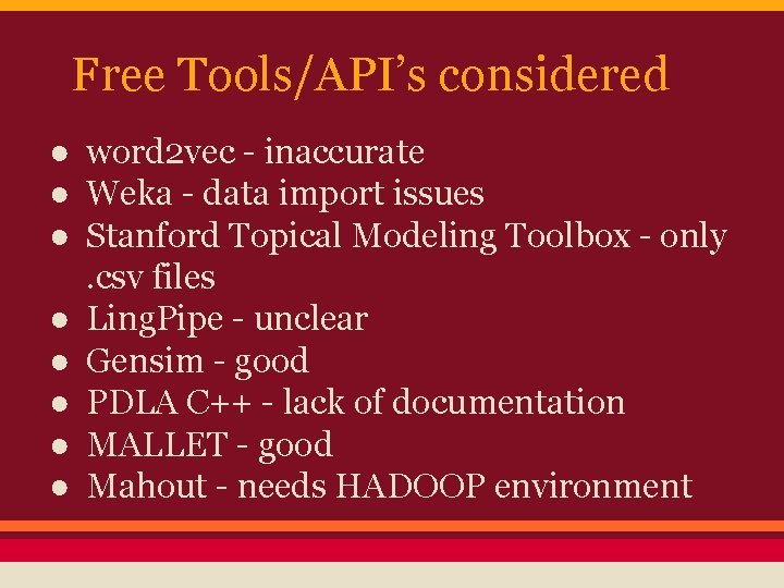 Free Tools/API’s considered ● word 2 vec - inaccurate ● Weka - data import