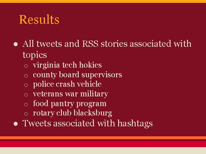Results ● All tweets and RSS stories associated with topics o o o virginia