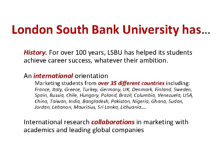 London South Bank University has… History. For over 100 years, LSBU has helped its