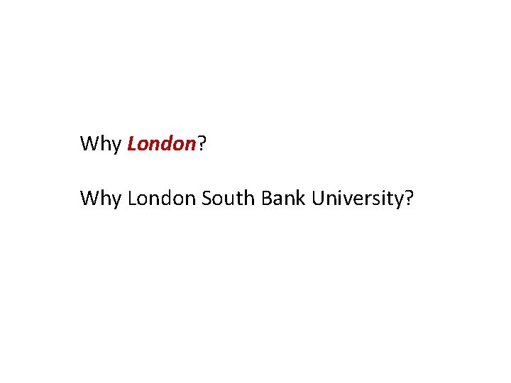 Why London? Why London South Bank University? 
