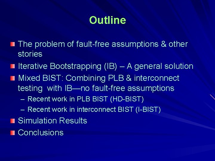 Outline The problem of fault-free assumptions & other stories Iterative Bootstrapping (IB) – A