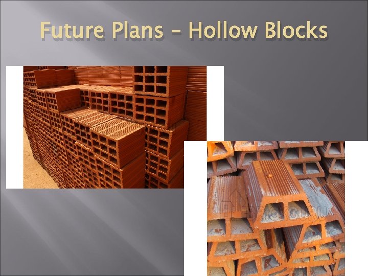 Future Plans – Hollow Blocks 