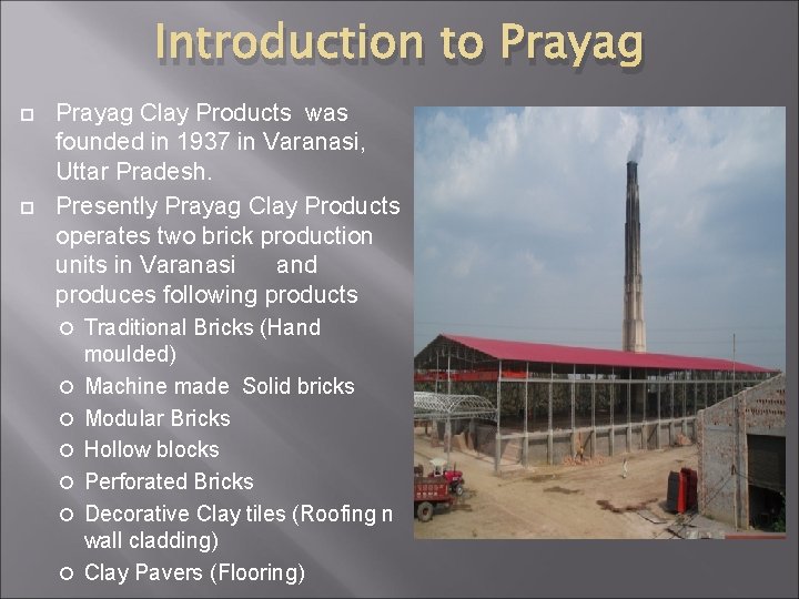 Introduction to Prayag Clay Products was founded in 1937 in Varanasi, Uttar Pradesh. Presently