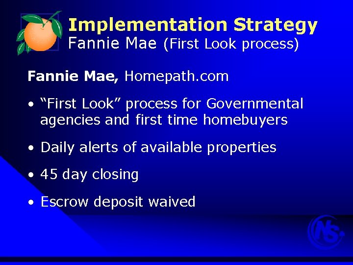 Implementation Strategy Fannie Mae (First Look process) Fannie Mae, Homepath. com • “First Look”